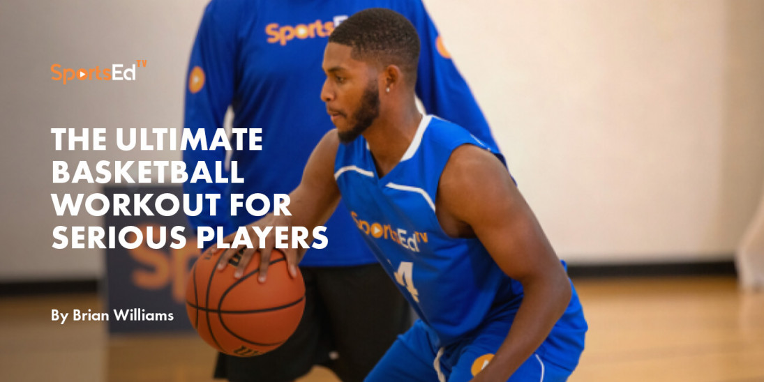 The Ultimate Basketball Workout for Serious Players