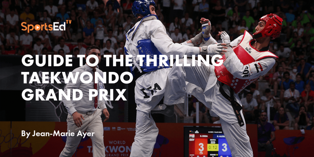 The Ultimate Guide to the Thrilling Taekwondo Grand Prix: Unleashing the Power of Martial Arts