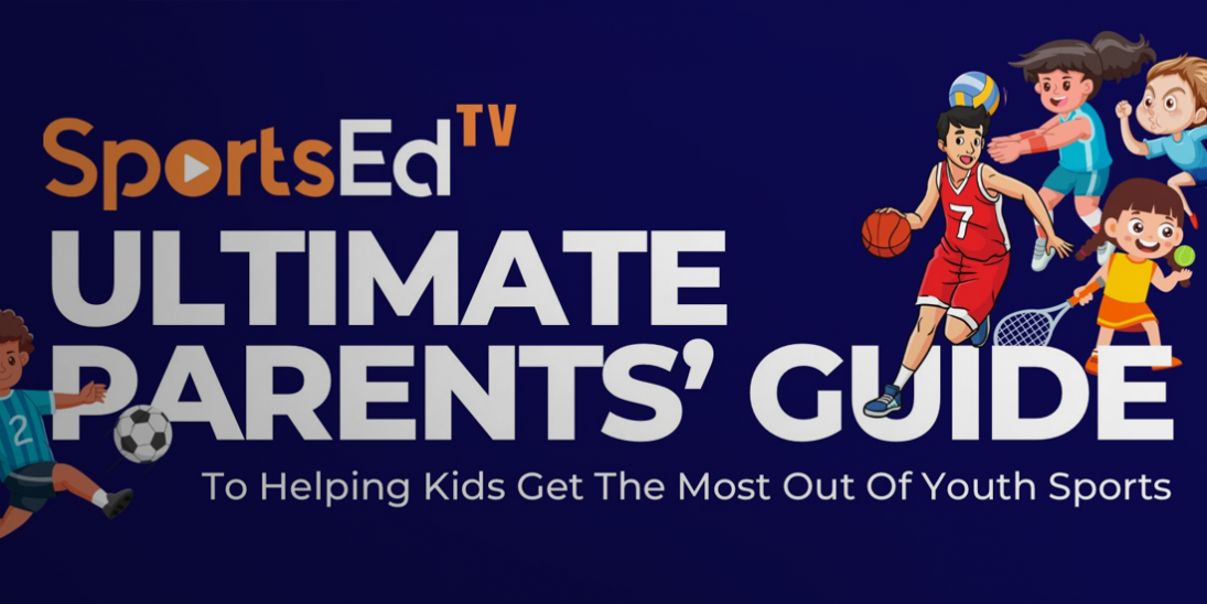 The Ultimate Parents’ Guide to Helping Kids Get the Most Out of Youth Sports