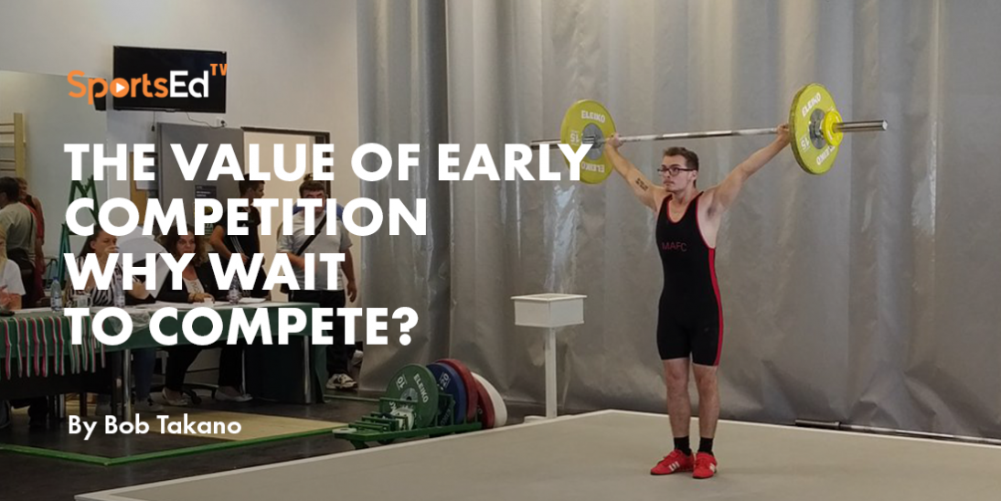 The Value of Early Competition in Weightlifting