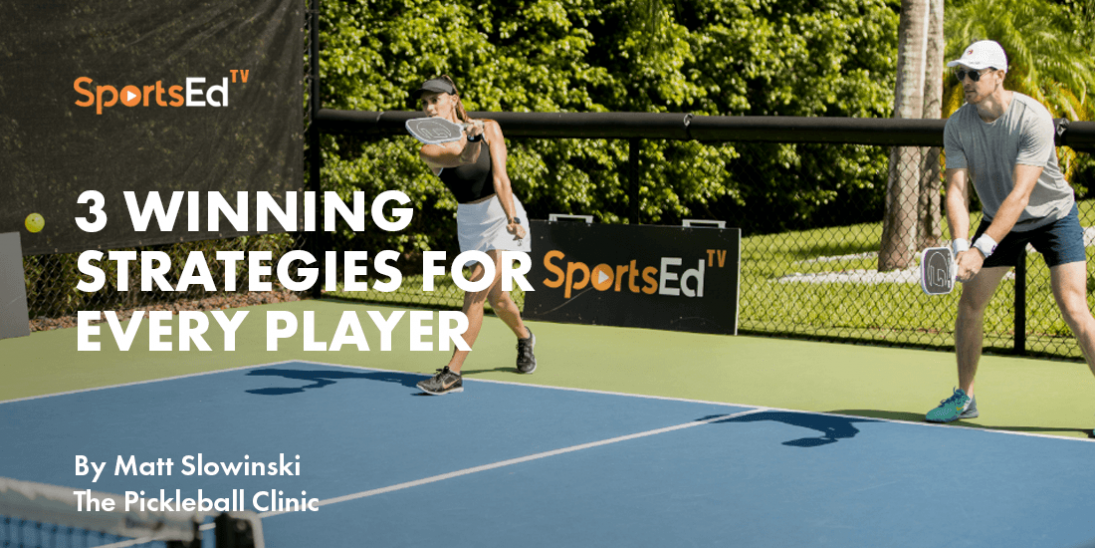 Three Winning Pickleball Strategies for Every Player