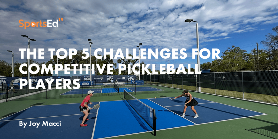 Top 5 Challenges & Solution Skills for Competitive Pickleball Players: Mastering the Art of Pickleball