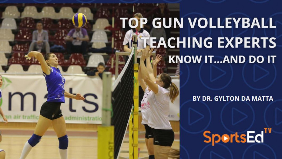 Top Gun Volleyball Teaching Experts Know It…and Do It.