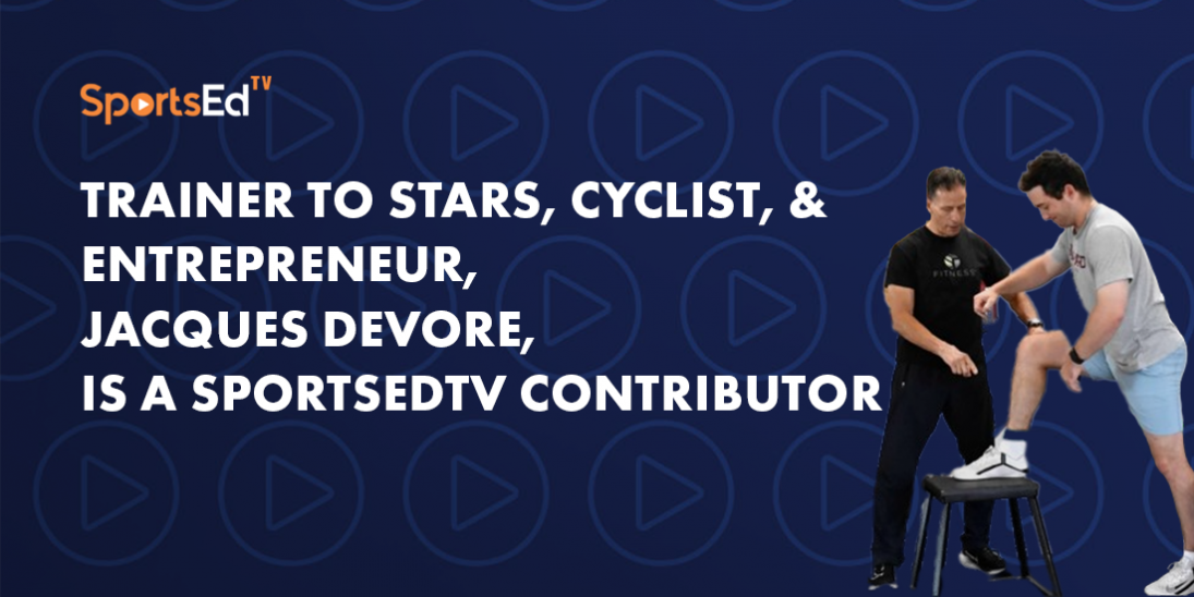 Trainer to Stars, Cyclist, and Entrepreneur Is a SportsEdTV Contributor