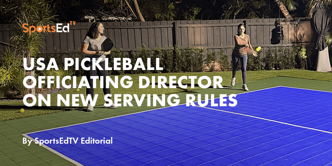USA Pickleball Officiating Director On New Serving Rule