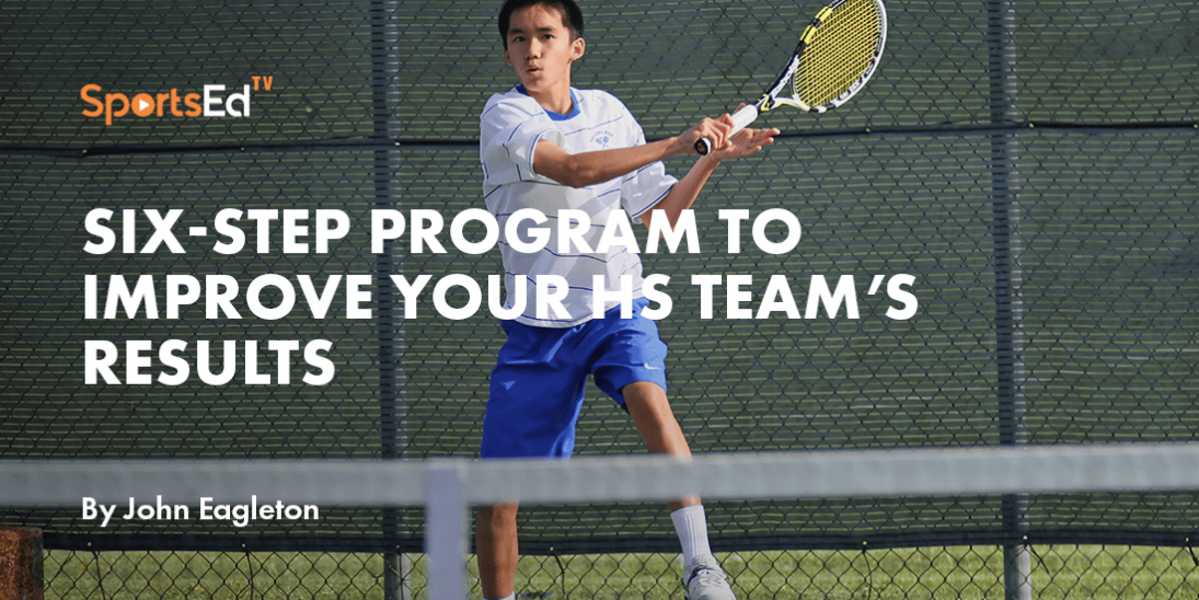 Using SportsEdTV For High School Tennis Coaches 6-Step Program To Improve Your Team’s Results