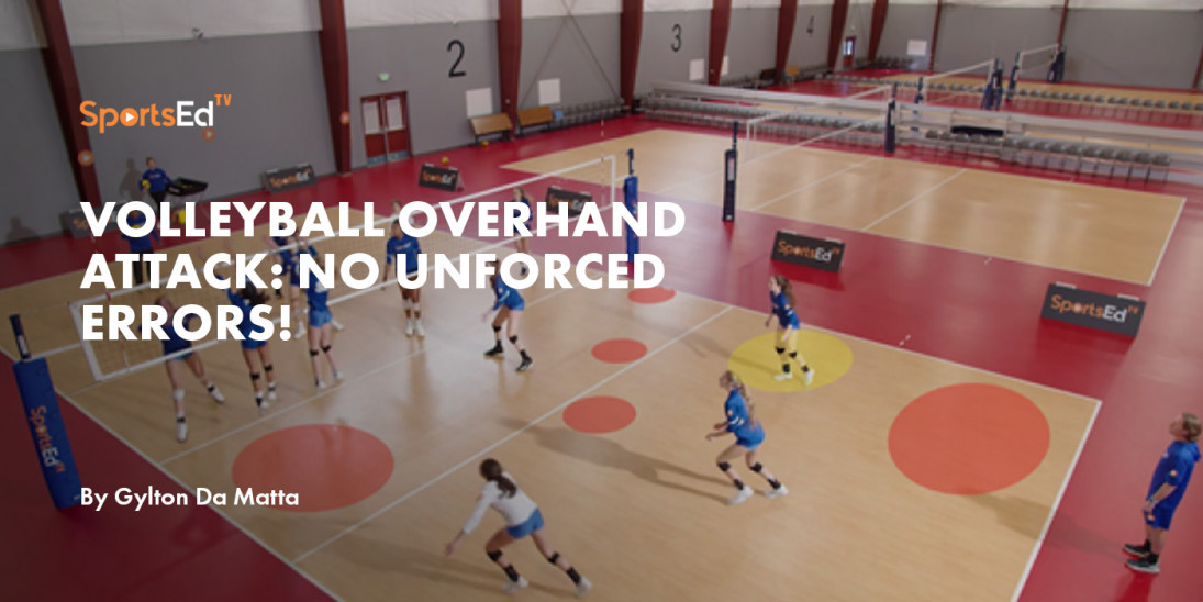Volleyball Overhand Attack: No unforced errors!
