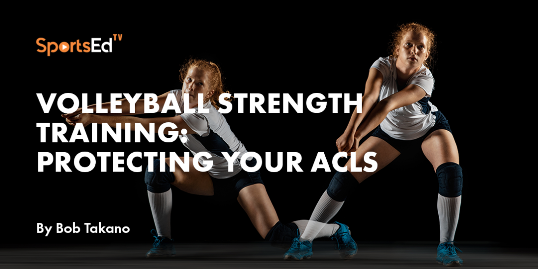 Volleyball Strength Training: Protecting Your ACLs