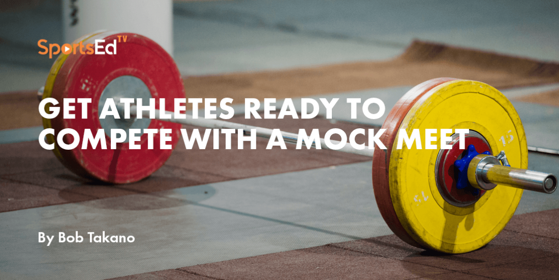 Weightlifting: Get Athletes Ready to Compete with a Mock Meet