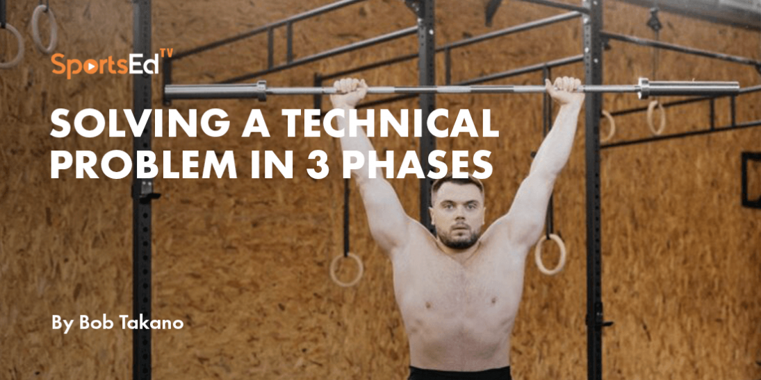Weightlifting: SOLVING A TECHNICAL PROBLEM IN 3 PHASES