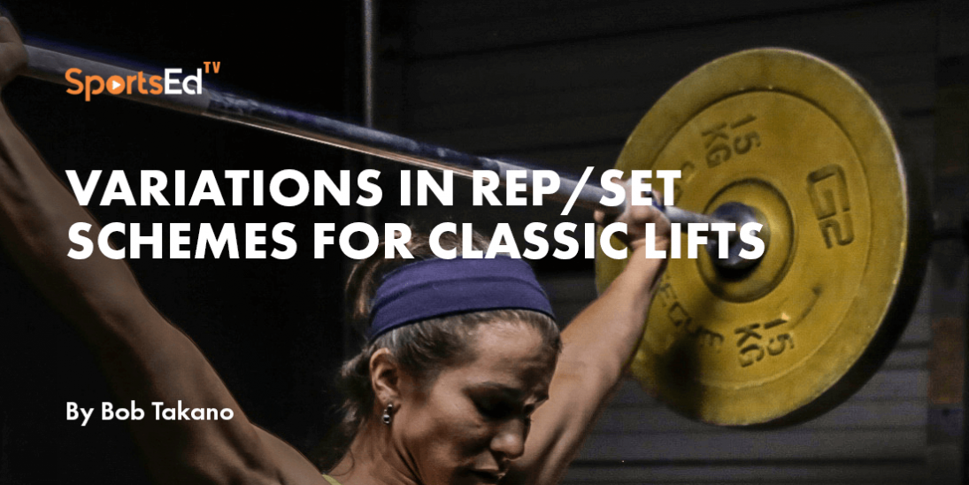 Weightlifting: Variations in Rep/Set Schemes For Classic Lifts