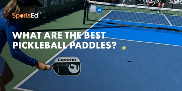 What Are The Best Pickleball Paddles | SportsEdTV