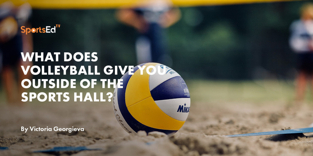 What Does Volleyball Give You Outside of the Sports Hall?