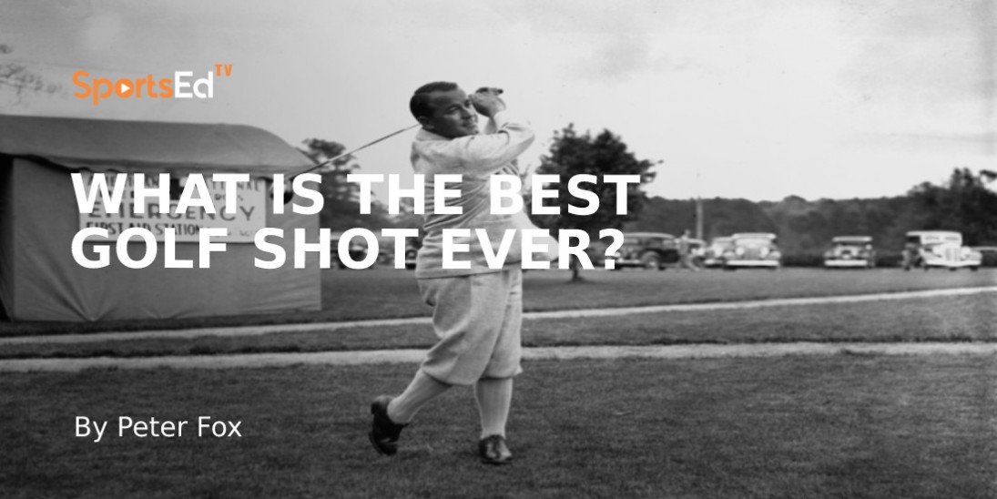 What Is The Best Golf Shot Ever?