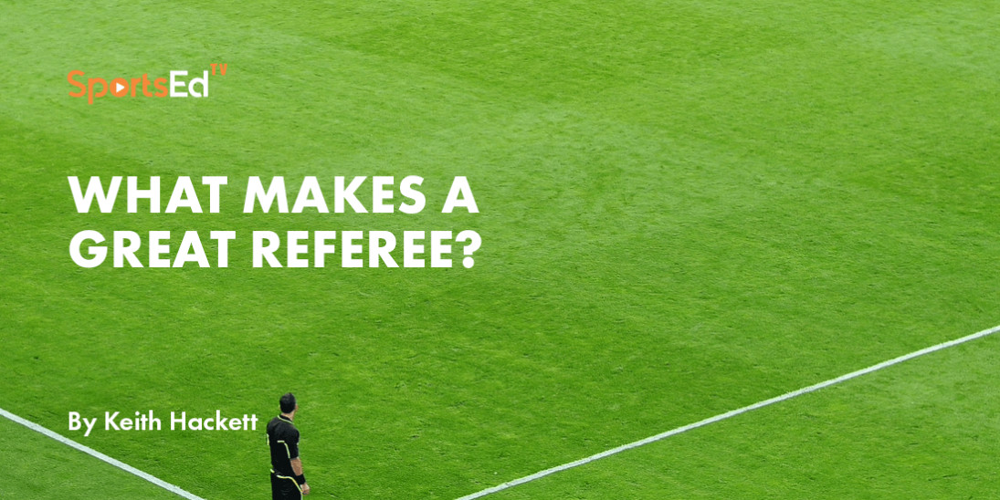 What Makes A Great Referee?