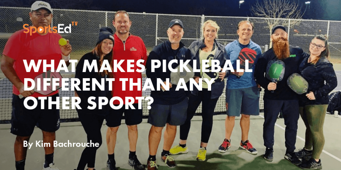 What Makes Pickleball Different Than Any Other Sport?