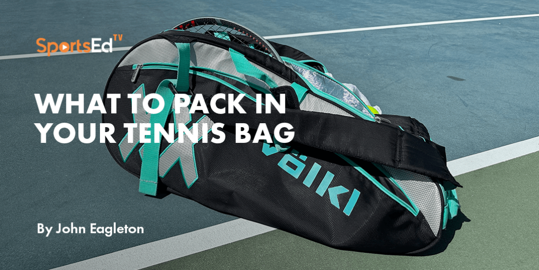 What to pack in your tennis bag