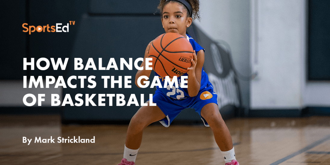 why-is-balance-important-in-basketball-sportsedtv