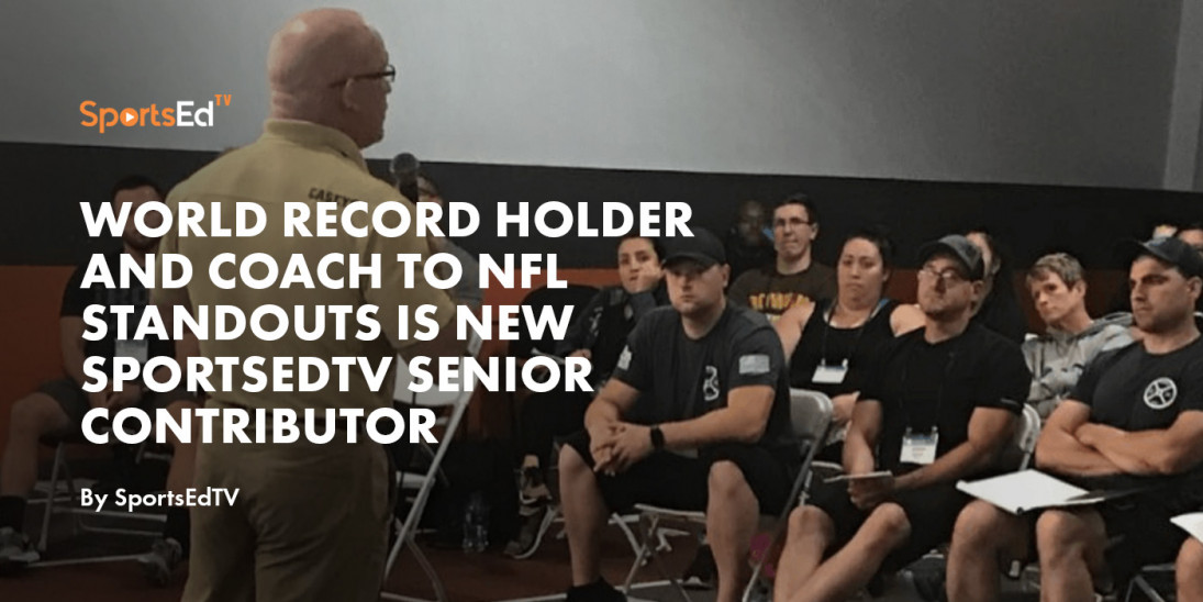 World Record Holder and Coach to NFL Standouts is New SportsEdTV Senior Contributor