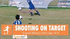 SHOOTING ON TARGET - Winning Shooting Skills 1 • Ages 10-13