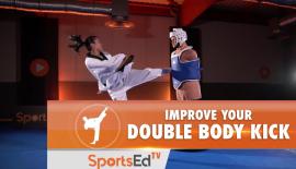 HOW TO IMPROVE YOUR DOUBLE BODY KICK