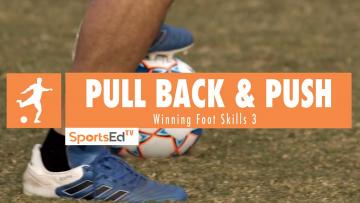PULL BACK & PUSH - Winning Foot Skills 3