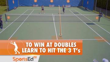 To Win At Doubles, Learn To Hit The 3 T's.