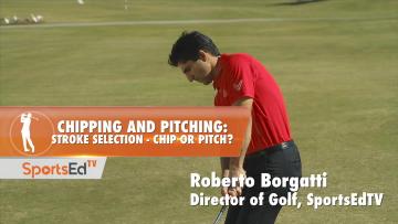 Chipping & Pitching: Stroke Selection - Chip Or Pitch?