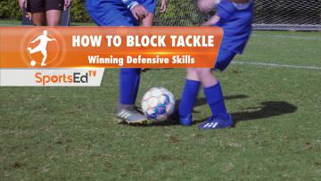 THE BLOCK TACKLE - Winning Defensive Skills • Ages 6-9